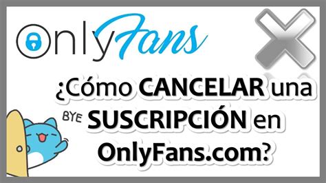 Cómo cancelar tu suscripción a OnlyFans en 2023: Guía paso a。